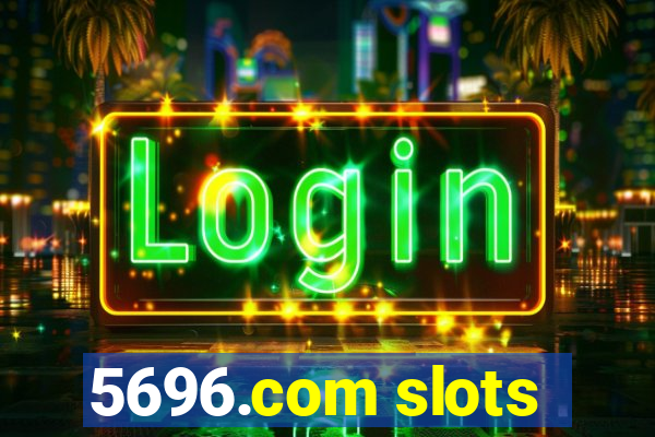 5696.com slots